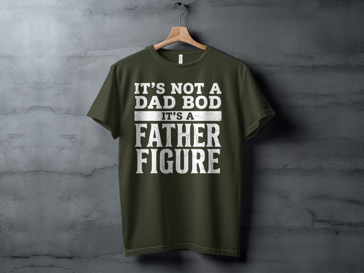 Dark green t-shirt with "IT'S NOT A DAD BOD IT'S A FATHER FIGURE" graphic.