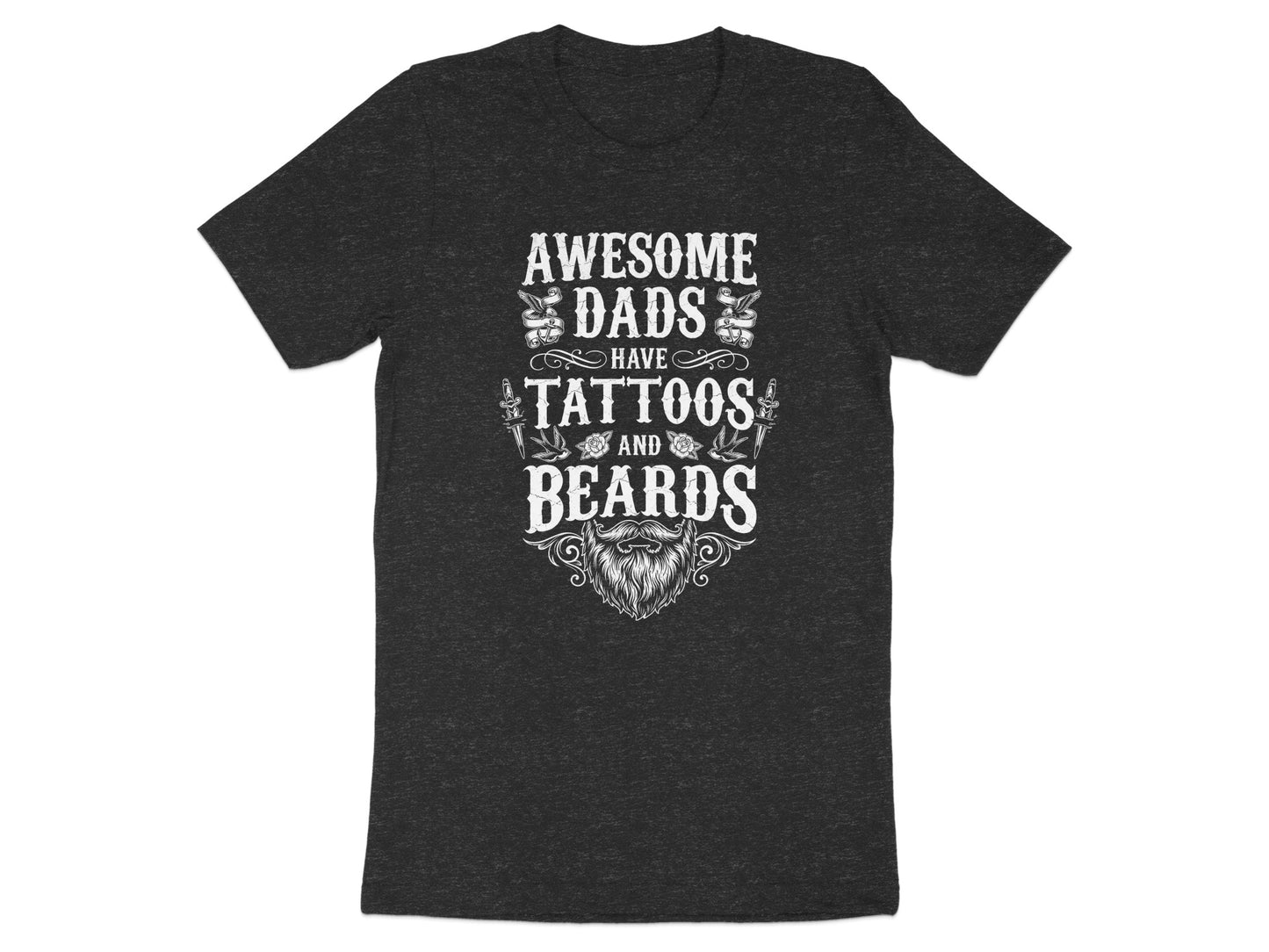 Dark t-shirt with "Awesome Dads Have Tattoos and Beards" text design.