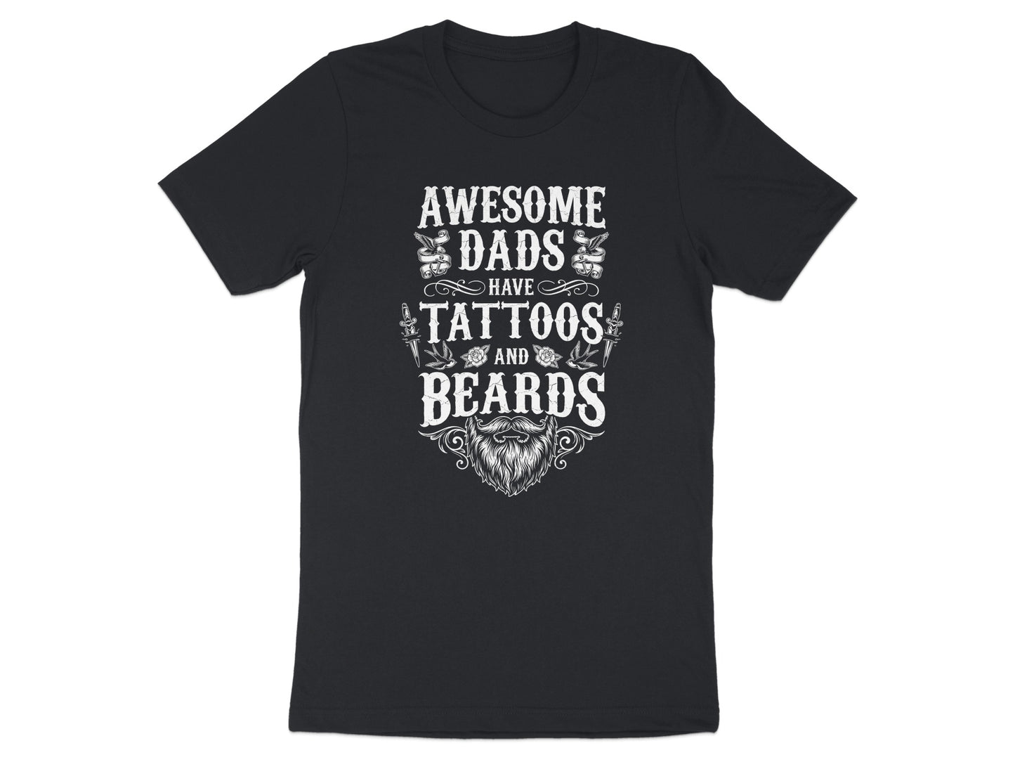 Black t-shirt with white text reading "Awesome Dads Have Tattoos and Beards".