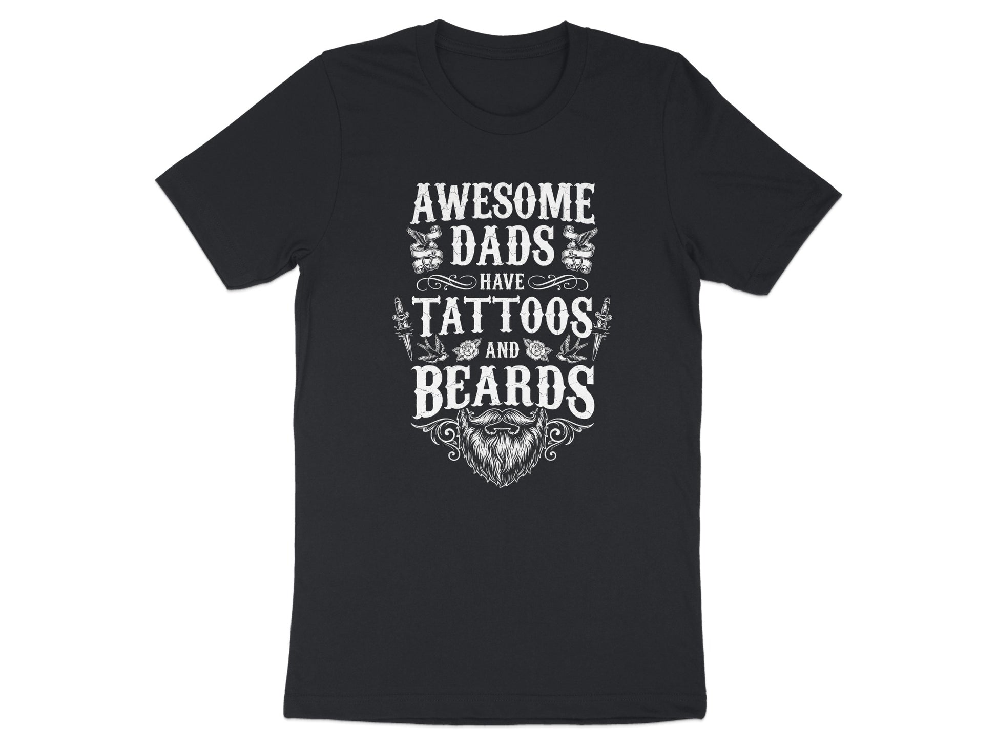 Black t-shirt with white text reading "Awesome Dads Have Tattoos and Beards".