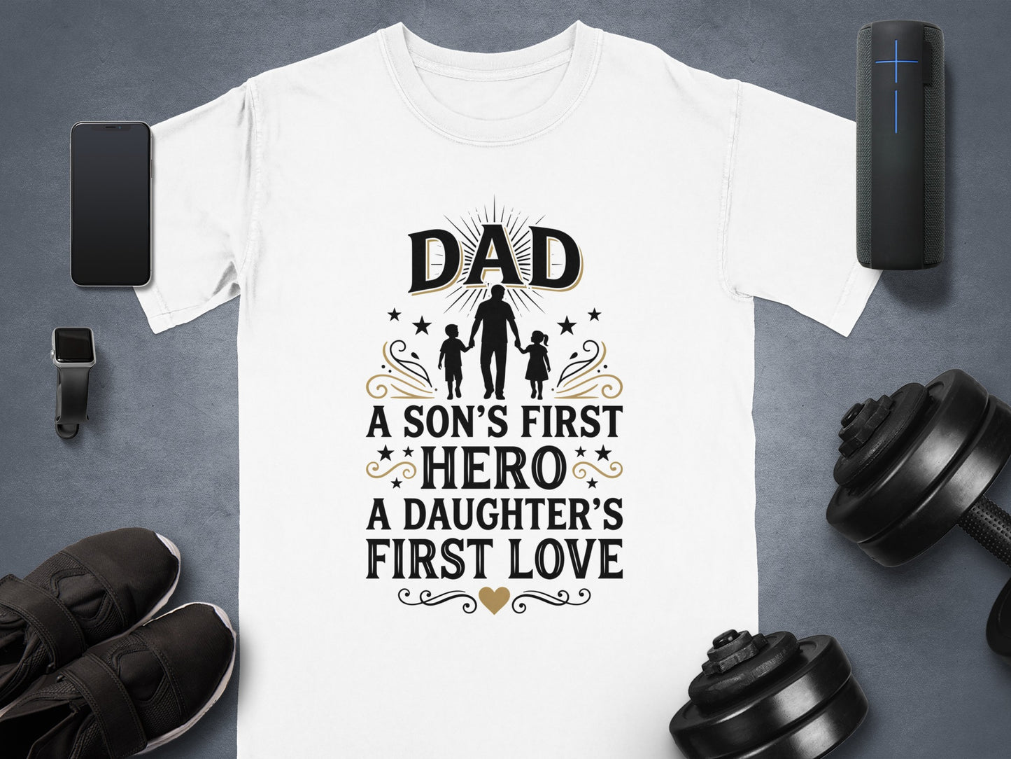 White t-shirt with "Dad A Son's First Hero A Daughter's First Love" text.