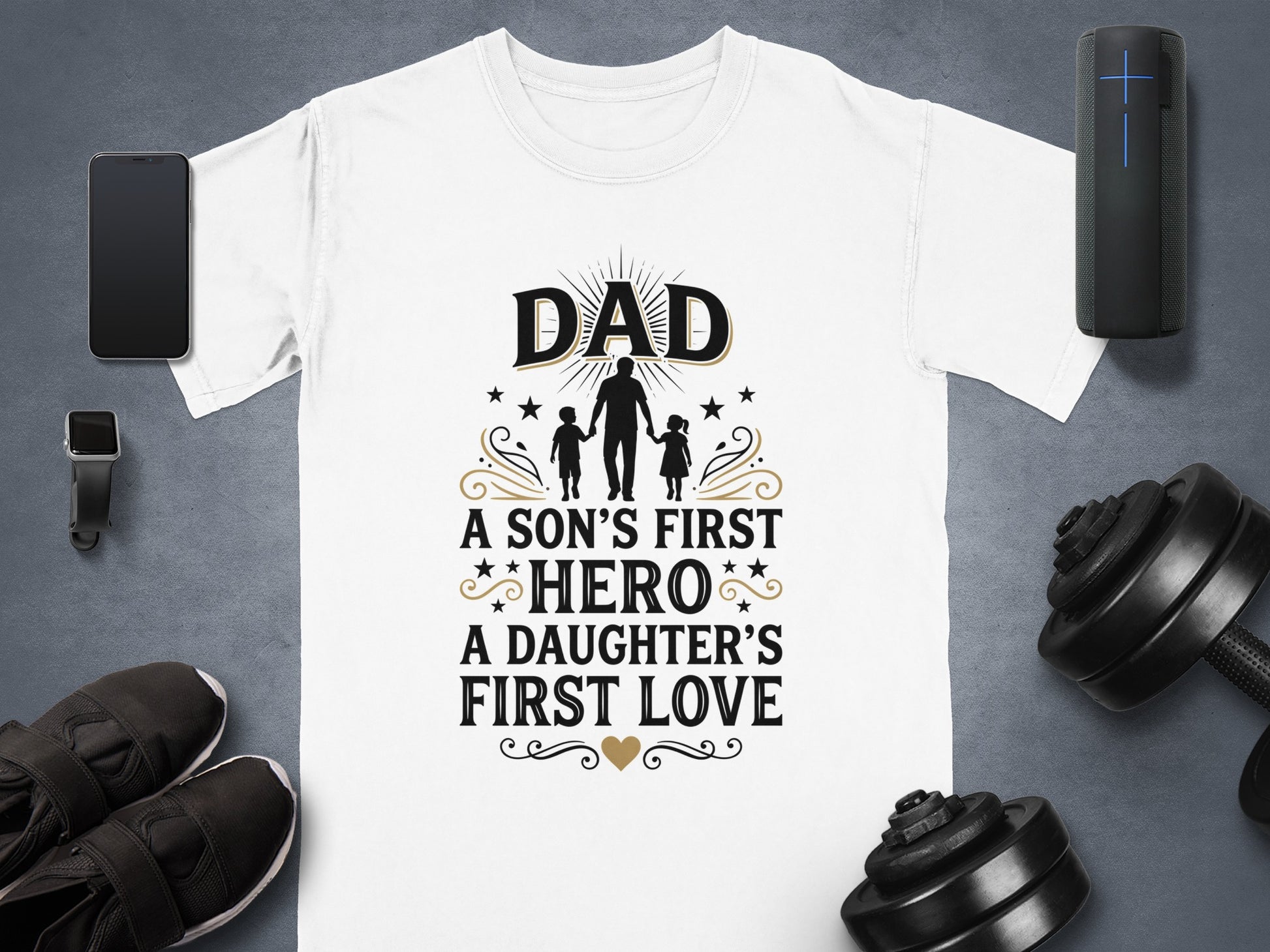 White t-shirt with "Dad A Son's First Hero A Daughter's First Love" text.