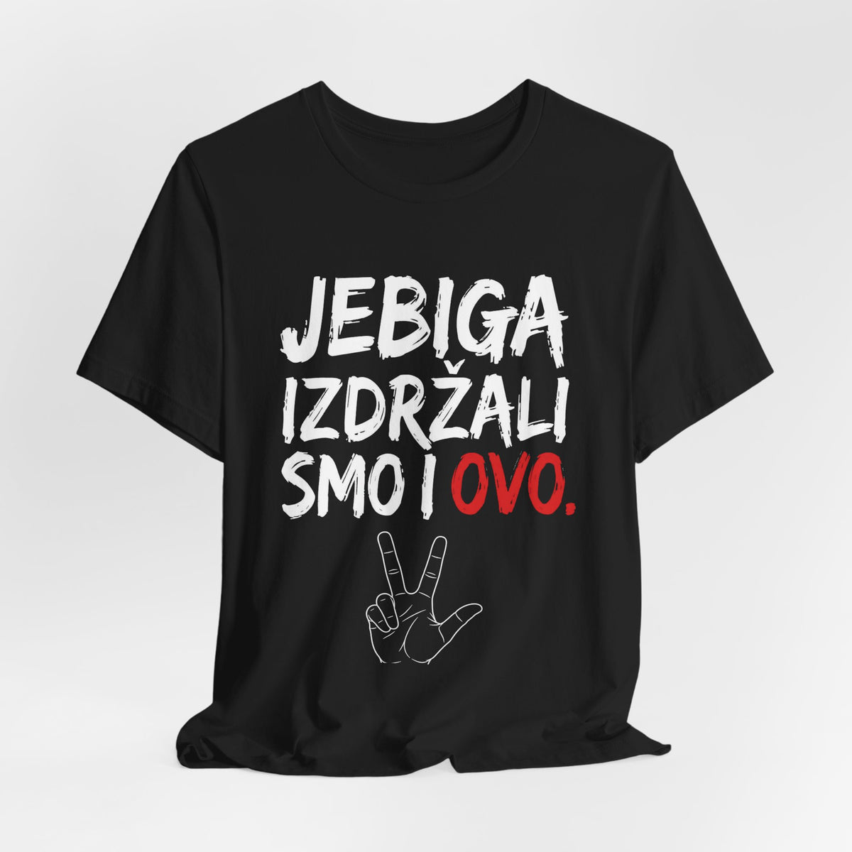 Jebiga, Izdržali Smo I Ovo | Serbian Resilience T-Shirt