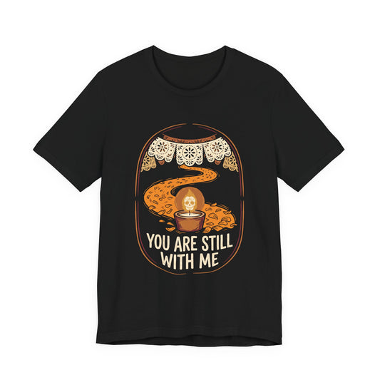 You Are Still With Me | Marigold Path Candle Memorial T-Shirt