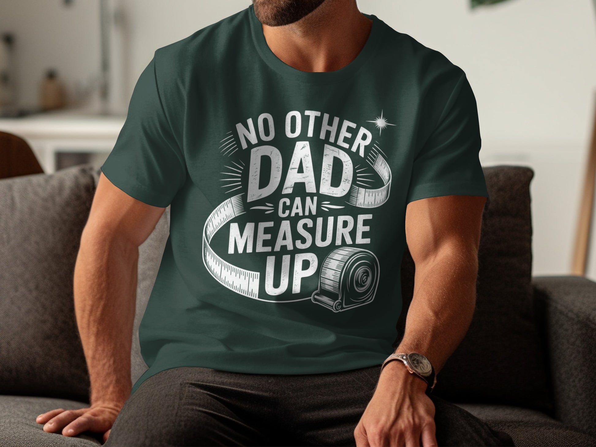 Green t-shirt with white text "No Other Dad Can Measure Up" and a tape measure.