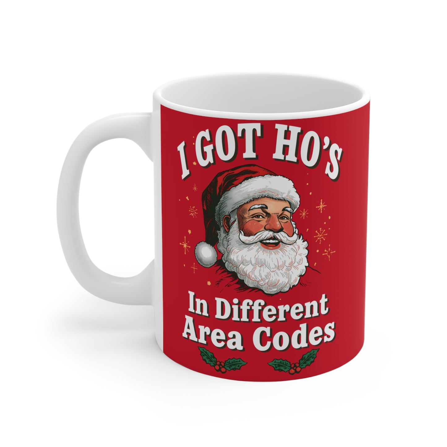 Christmas Mug — “I Got Ho’s In Different Area Codes” Funny Santa Coffee Cup (11 oz)