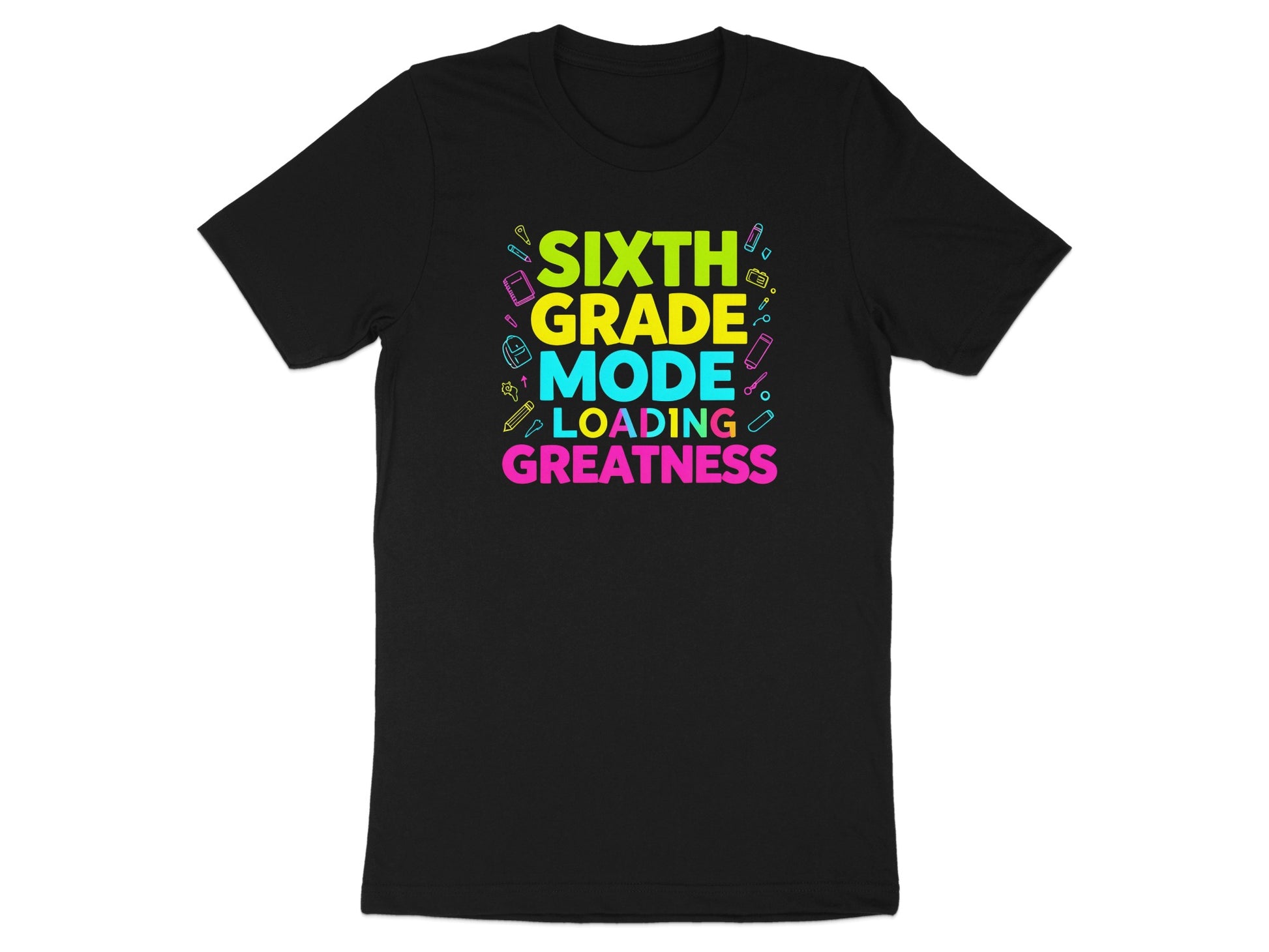 Black t-shirt with text "SIXTH GRADE MODE LOADING GREATNESS" and school supplies.
