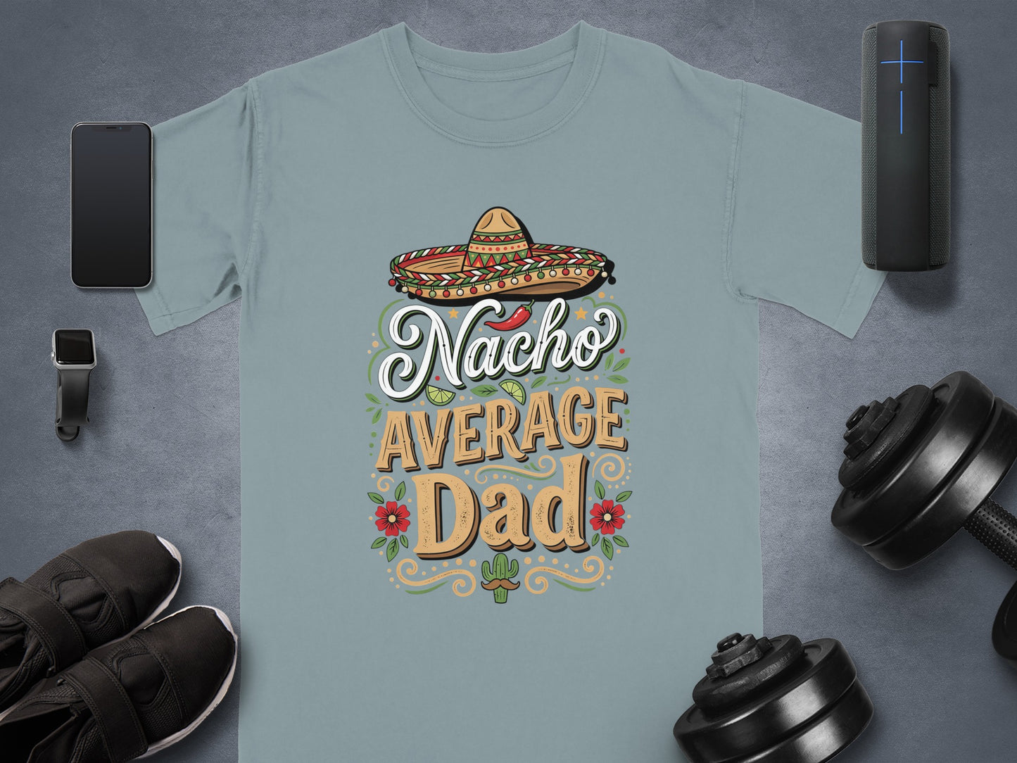 T-shirt with "Nacho Average Dad" text and sombrero design.