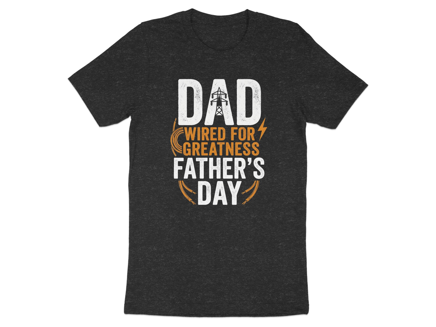 Dark t-shirt with "Dad Wired For Greatness Father's Day" text.