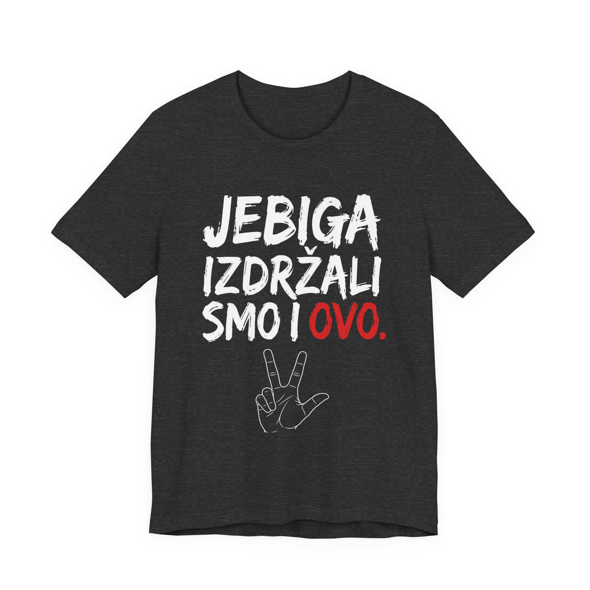 Jebiga, Izdržali Smo I Ovo | Serbian Resilience T-Shirt