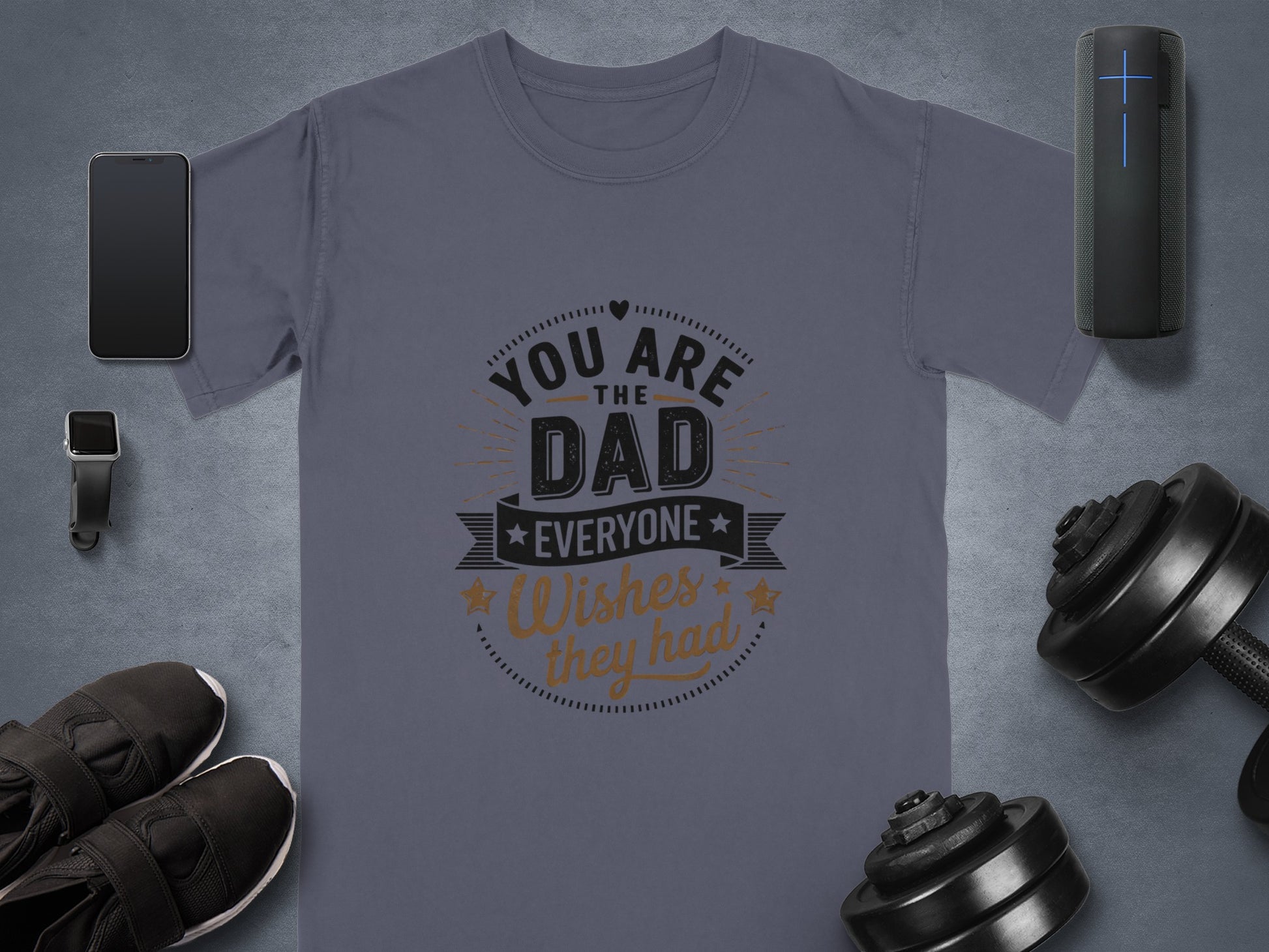 Dad shirt with "You are the dad everyone wishes they had" text.