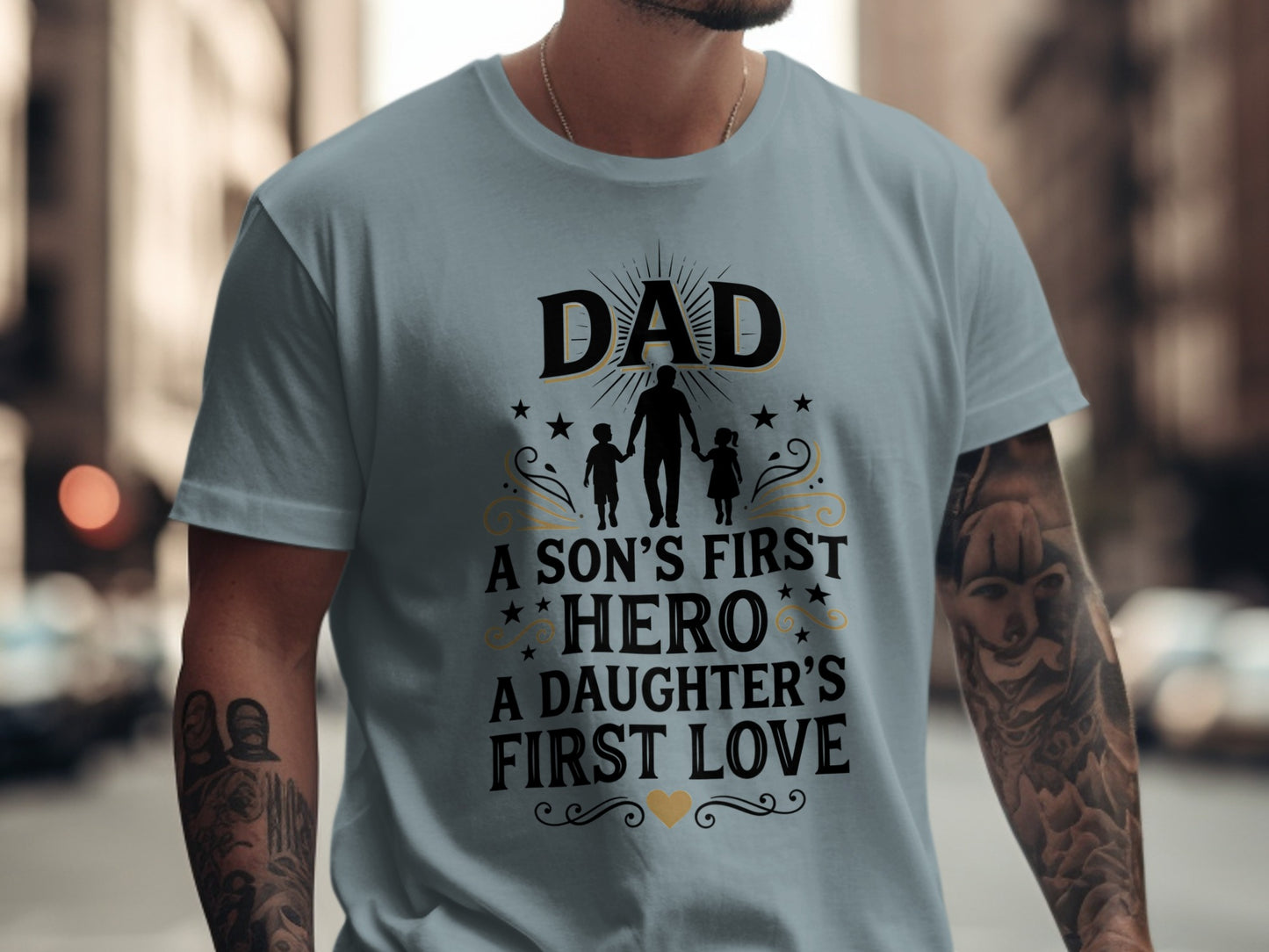Light blue t-shirt with "DAD A SON'S FIRST HERO A DAUGHTER'S FIRST LOVE" text.