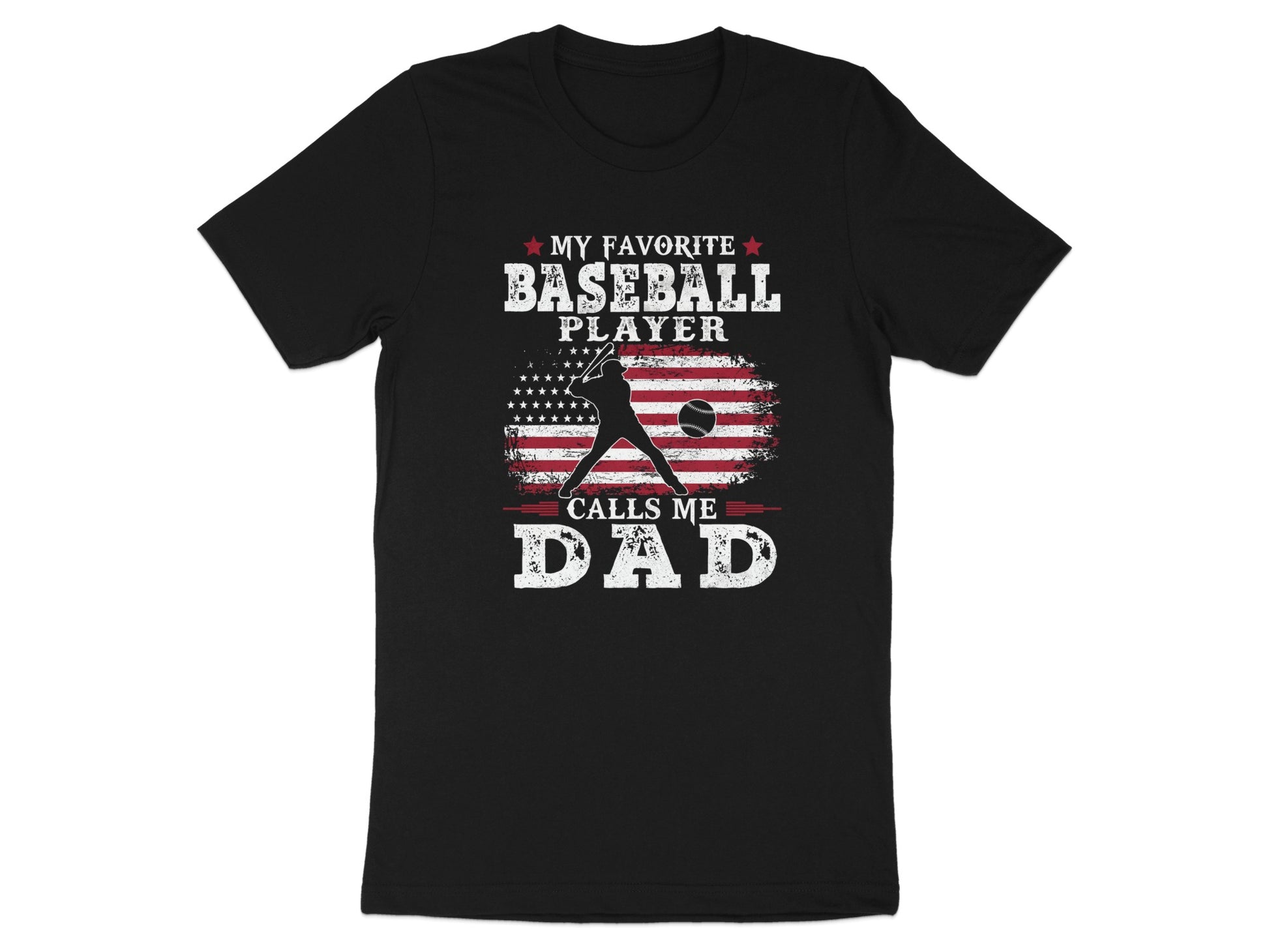 Black t-shirt with "My Favorite Baseball Player Calls Me Dad" and American flag.