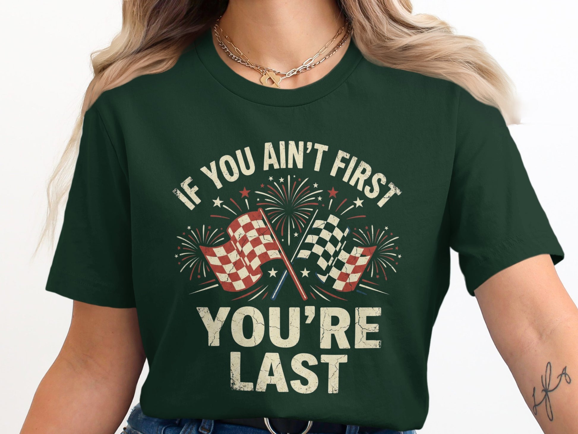 Dark green t-shirt with checkered flags and "IF YOU AIN'T FIRST YOU'RE LAST".