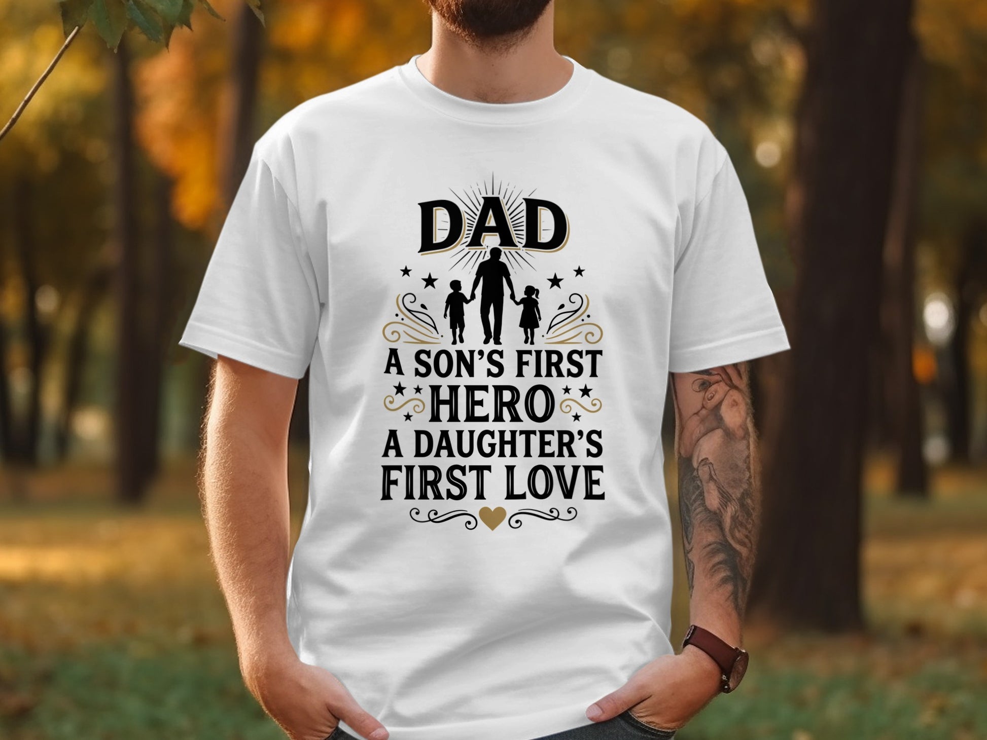 White t-shirt with "Dad: A Son's First Hero, A Daughter's First Love" graphic.