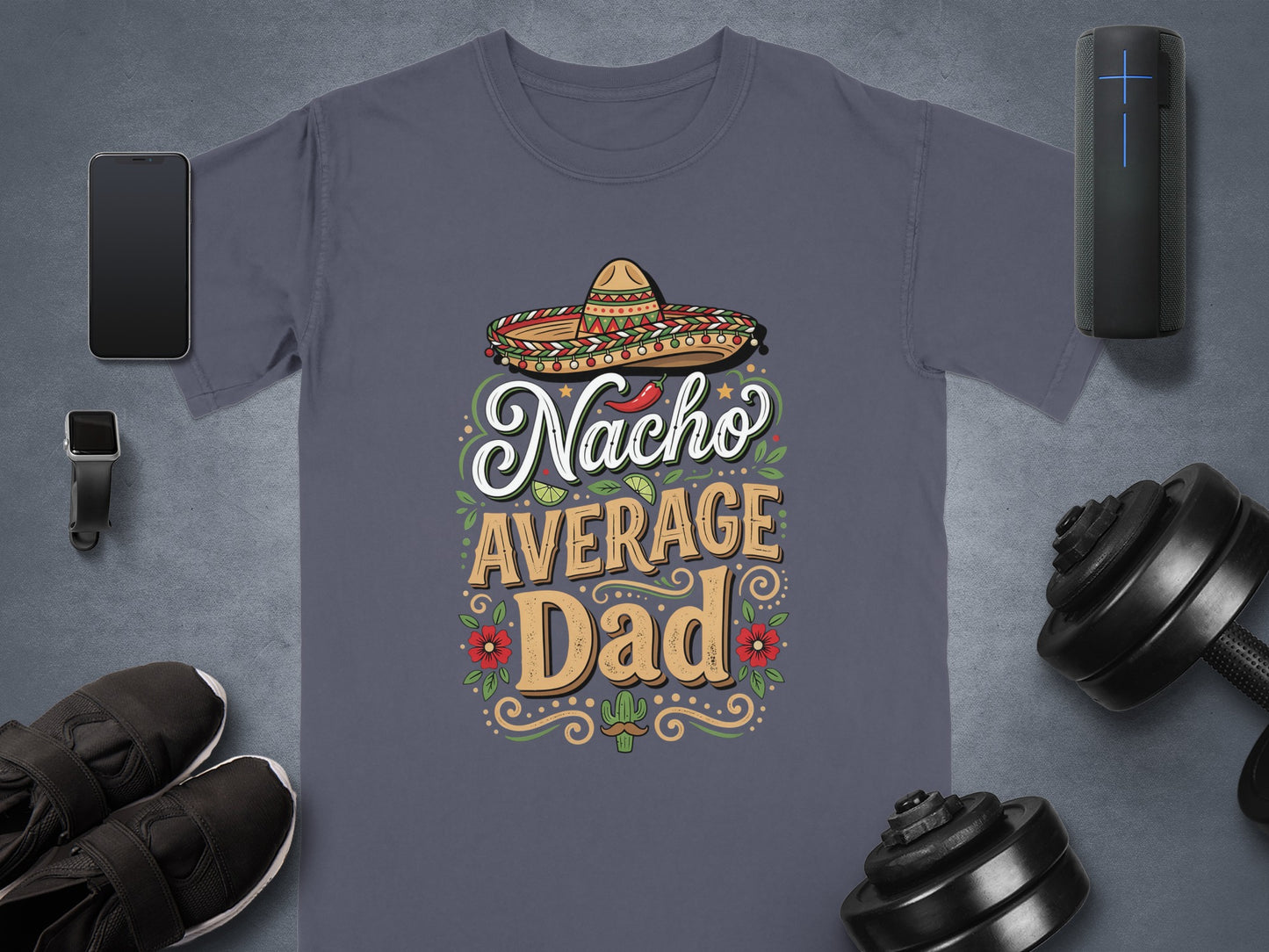 "Nacho Average Dad" graphic t-shirt with sombrero and flowers.