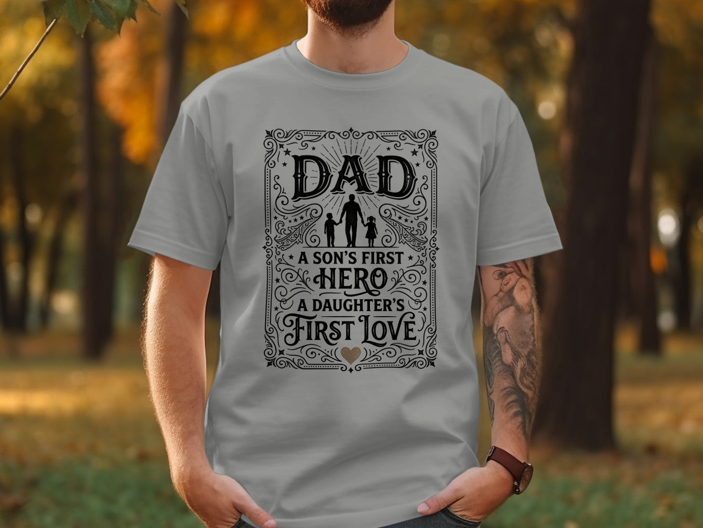 Dad: A Son's First Hero, A Daughter's First Love text on gray t-shirt.
