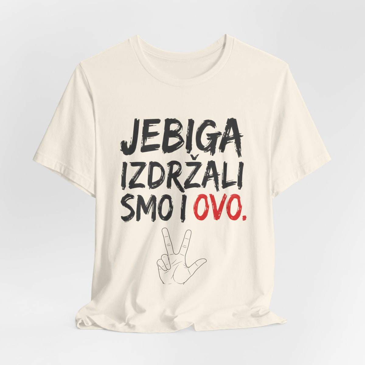 Jebiga, Izdržali Smo I Ovo | Serbian Resilience T-Shirt