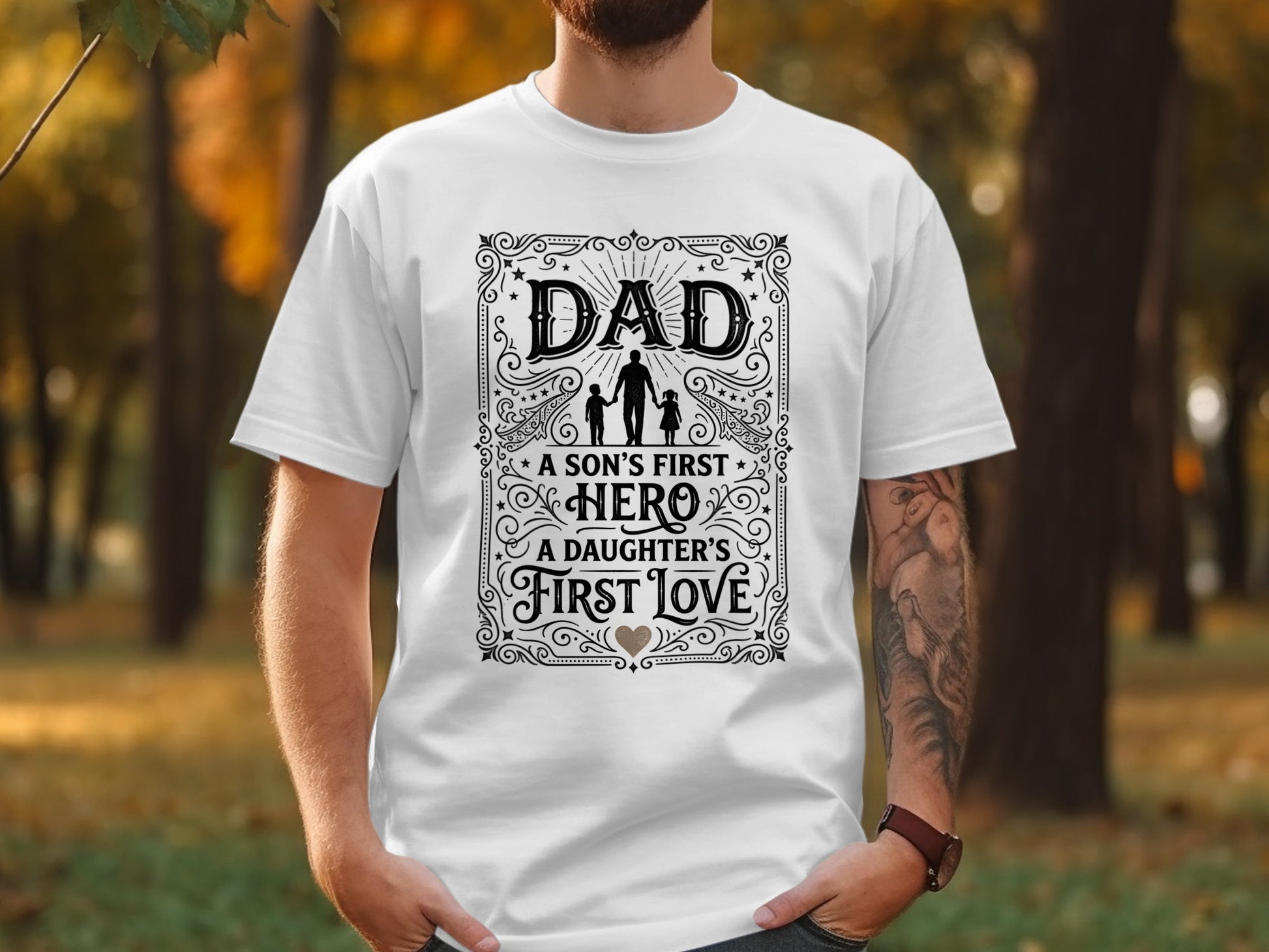 White t-shirt with "Dad A Son's First Hero A Daughter's First Love" text and graphic.