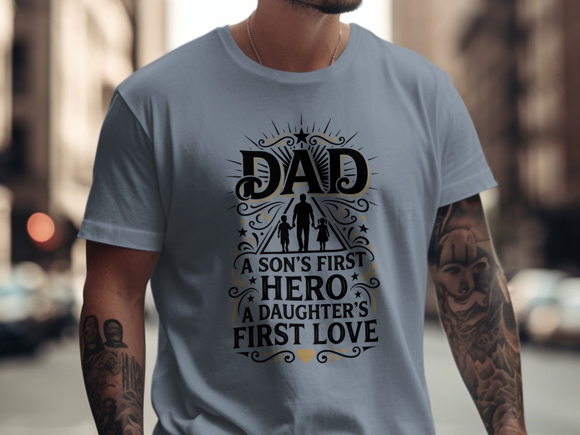 Gray t-shirt with "Dad, a son's first hero, a daughter's first love" text.