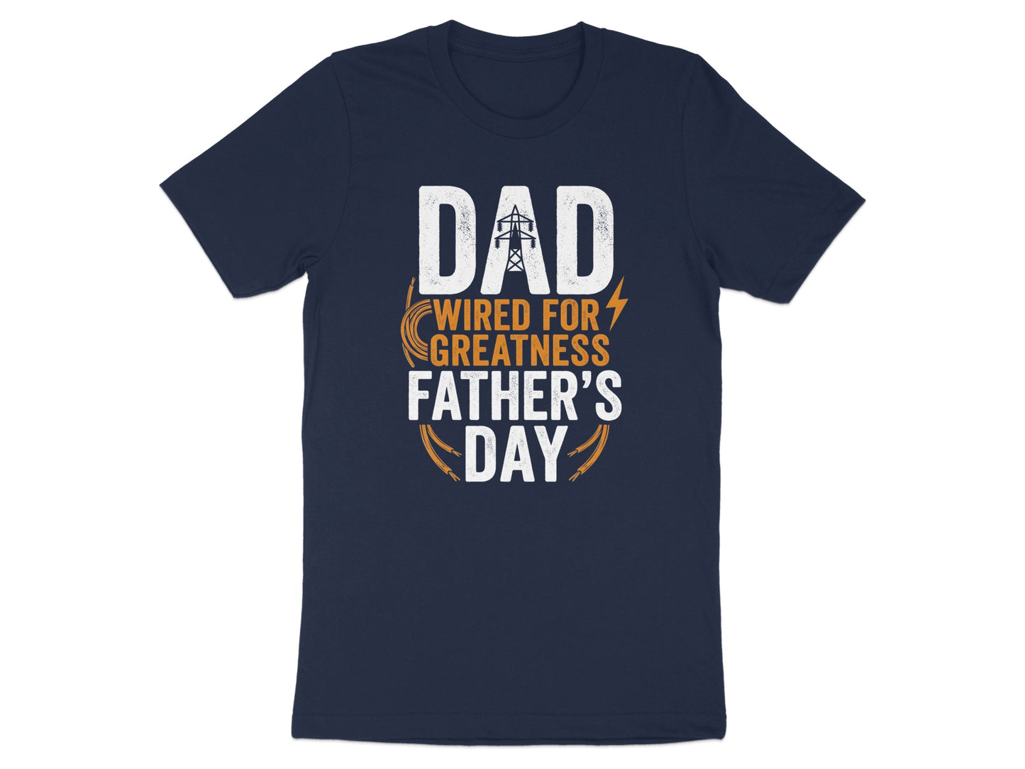 Navy t-shirt with white text "Dad Wired For Greatness Father's Day".