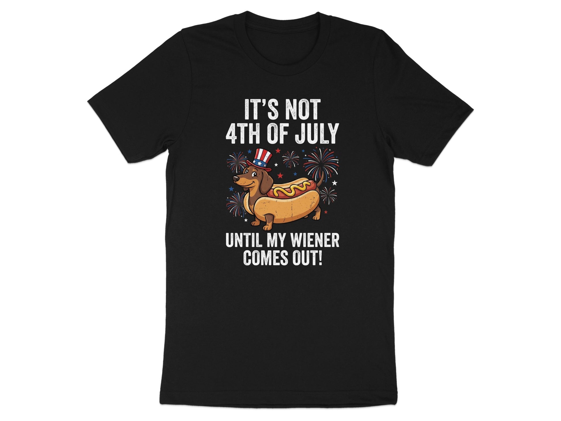 Black t-shirt with a cartoon hot dog wearing a hat and text "IT'S NOT 4TH OF JULY UNTIL MY WIENER COMES OUT!"