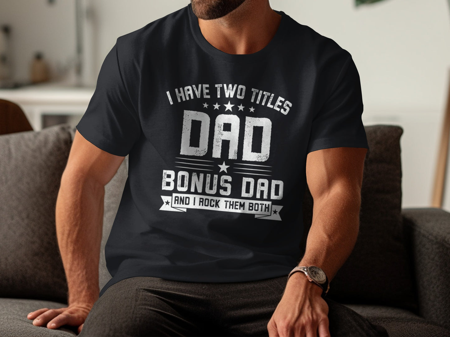 Black t-shirt with white text: "I Have Two Titles Dad Bonus Dad And I Rock Them Both".