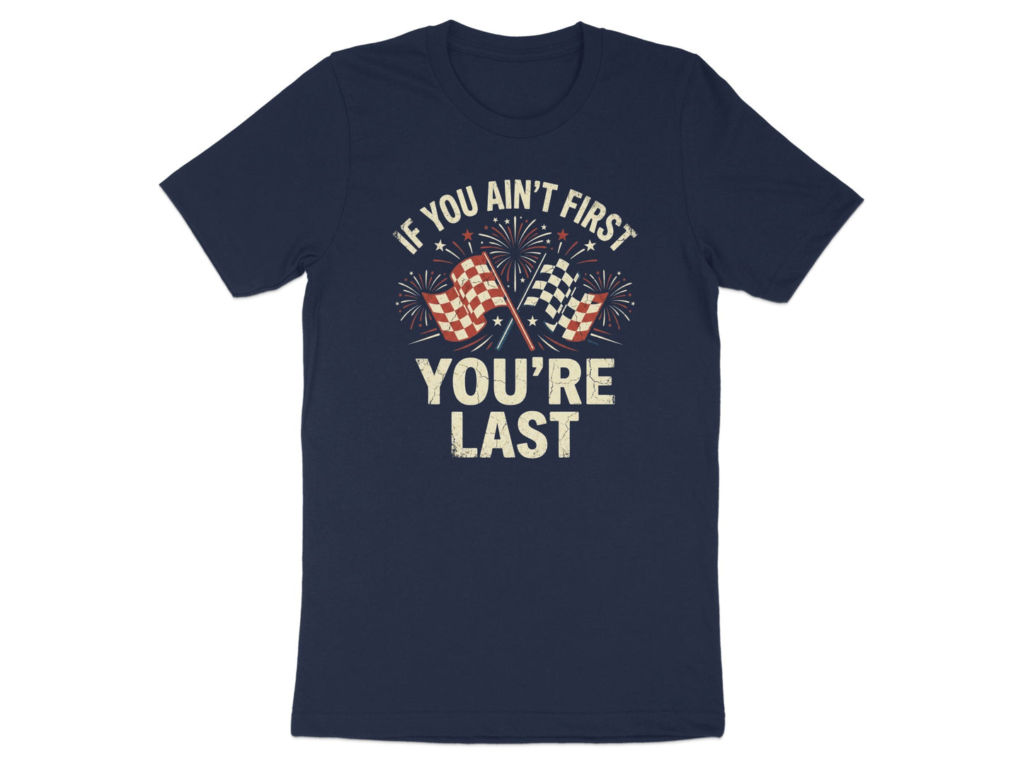 Navy t-shirt with checkered flags and text "IF YOU AIN'T FIRST YOU'RE LAST".