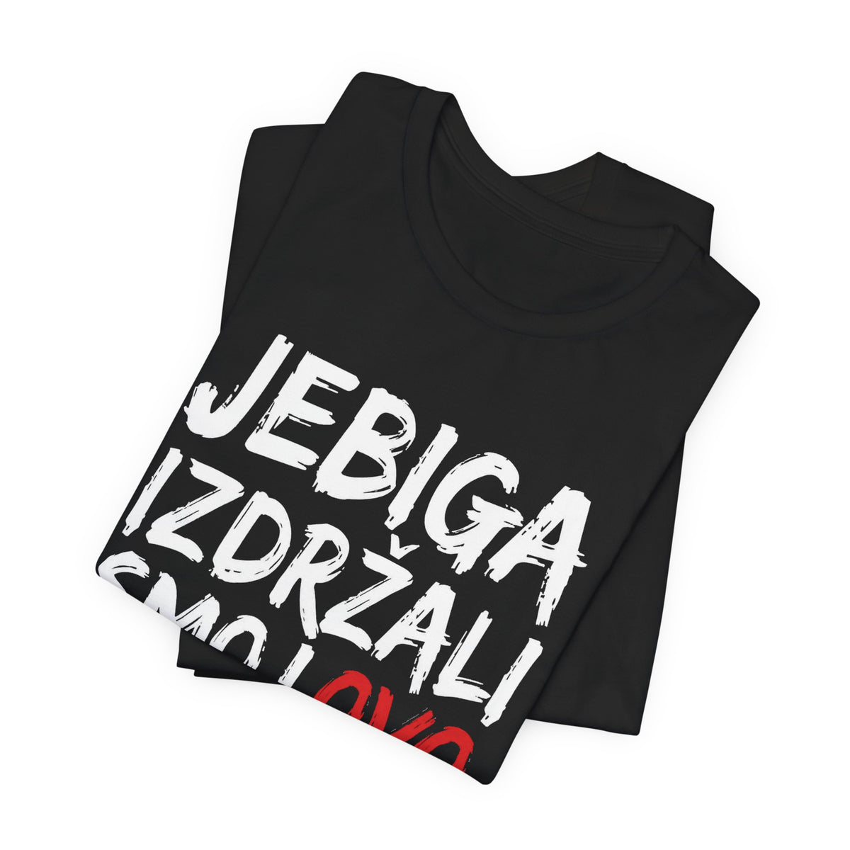 Jebiga, Izdržali Smo I Ovo | Serbian Resilience T-Shirt