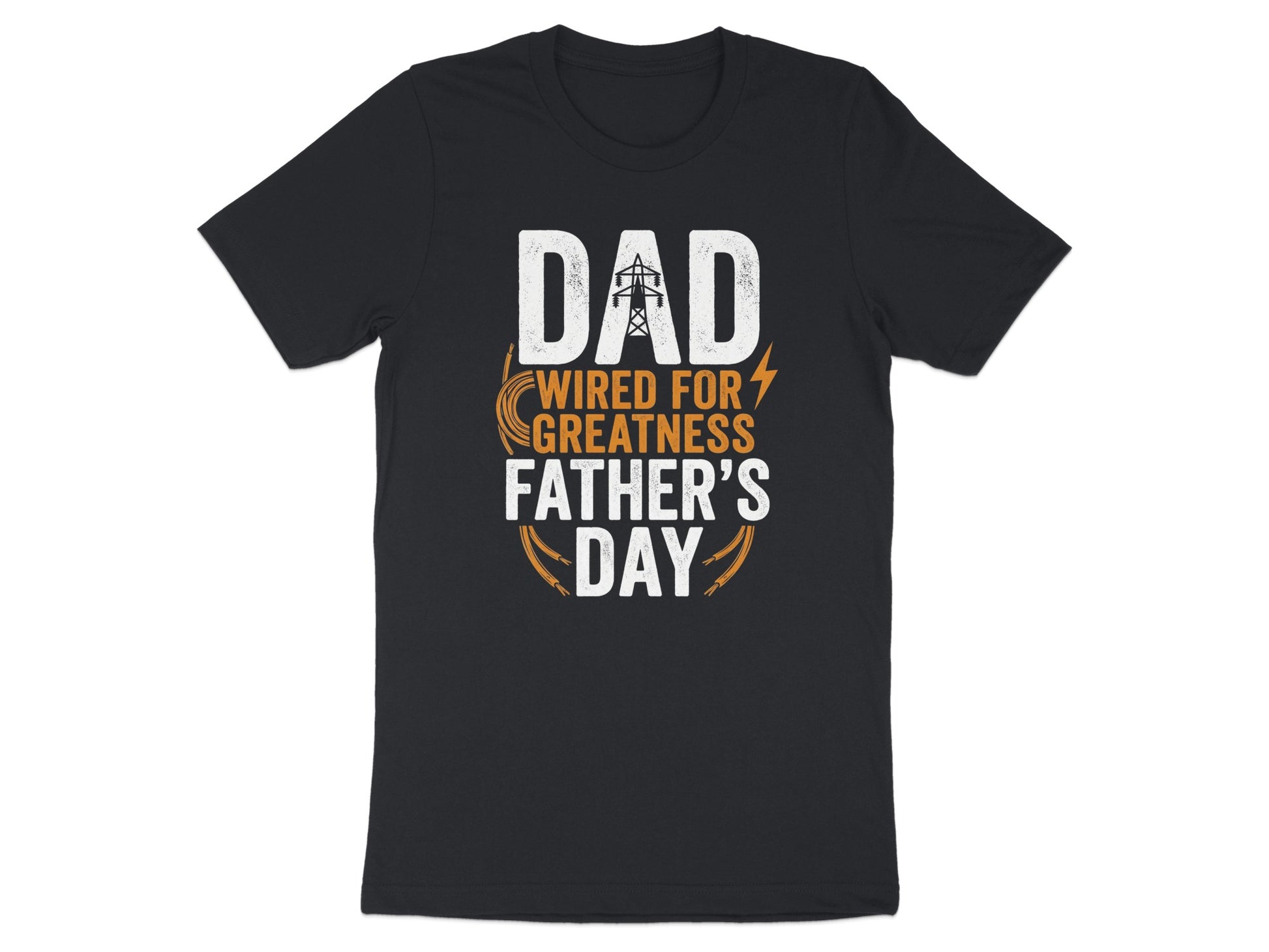 Black t-shirt with white and orange text reading "Dad Wired For Greatness Father's Day".