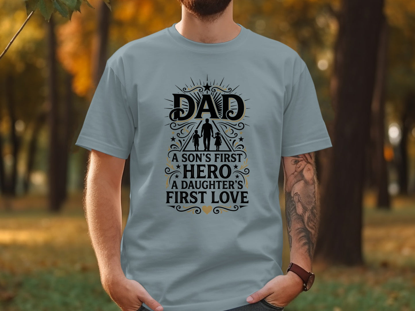 Gray t-shirt with "Dad A Son's First Hero A Daughter's First Love" text.