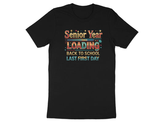 Black t-shirt with "Senior Year Loading" and "Back to School Last First Day" text.