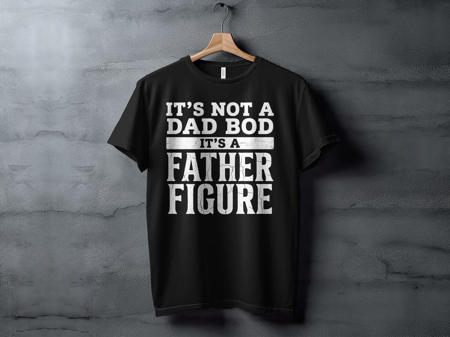 Black t-shirt with white text "IT'S NOT A DAD BOD IT'S A FATHER FIGURE".