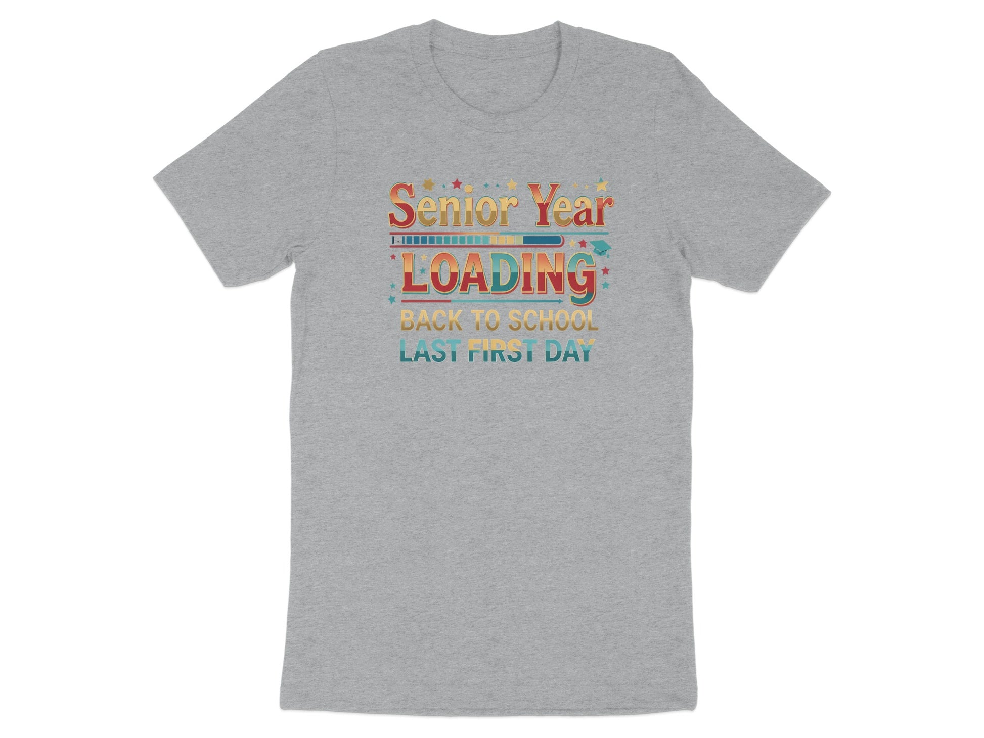 Grey t-shirt with text "Senior Year LOADING BACK TO SCHOOL LAST FIRST DAY".