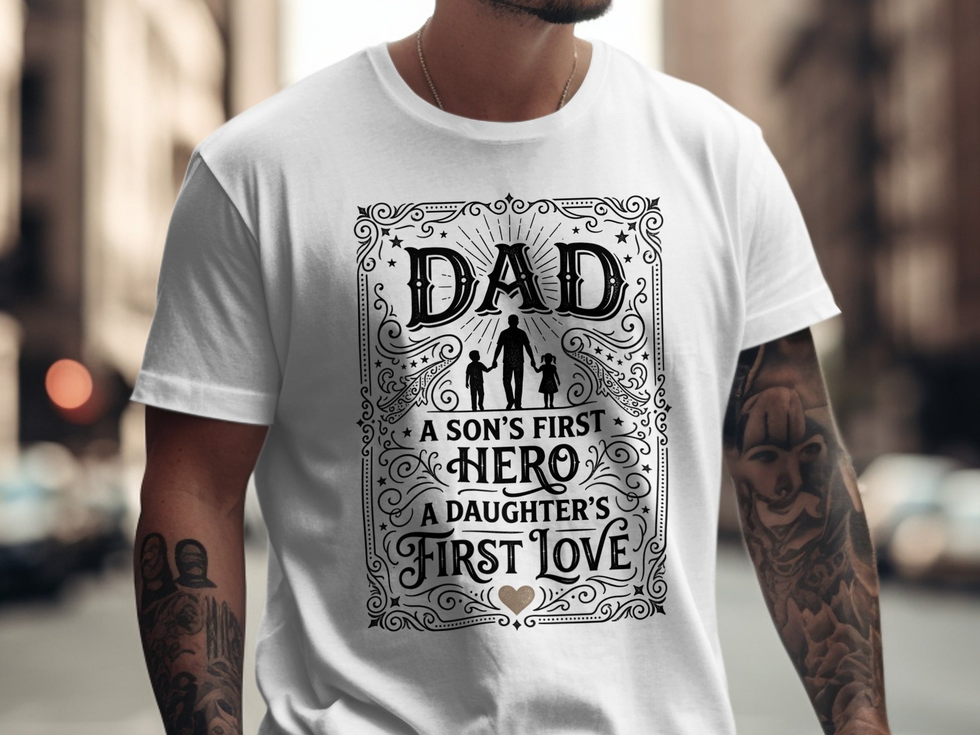 White t-shirt with "Dad A Son's First Hero A Daughter's First Love" text.