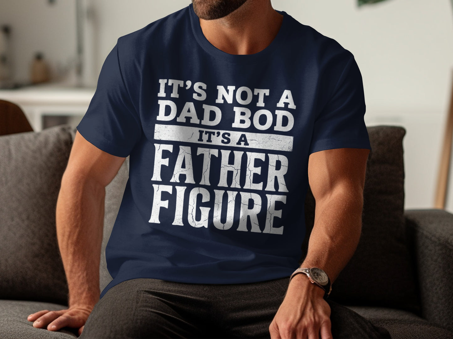 Dark blue t-shirt with white text: It's Not A Dad Bod, It's A Father Figure.