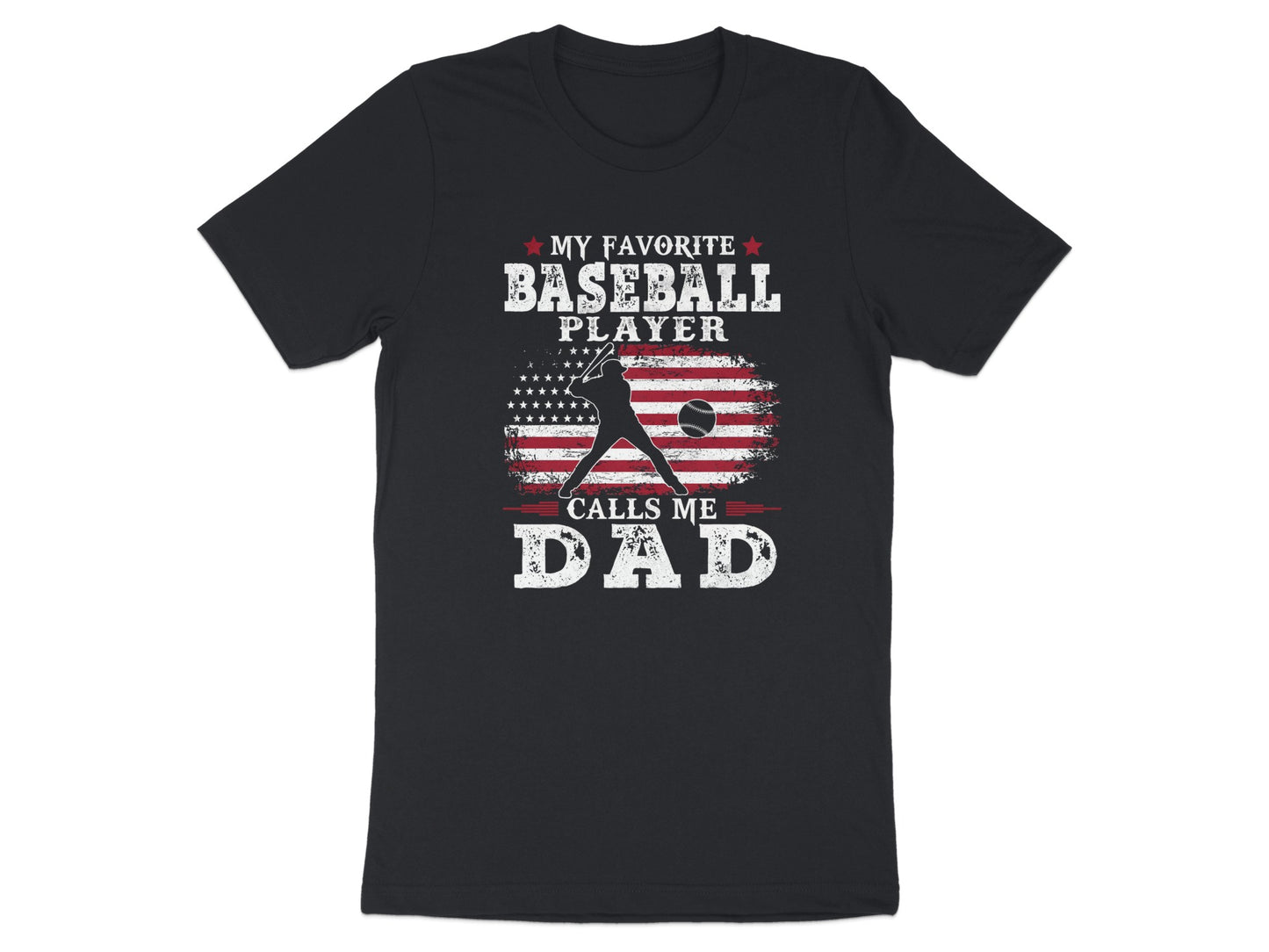 Black t-shirt with "My Favorite Baseball Player Calls Me Dad" and USA flag graphic.