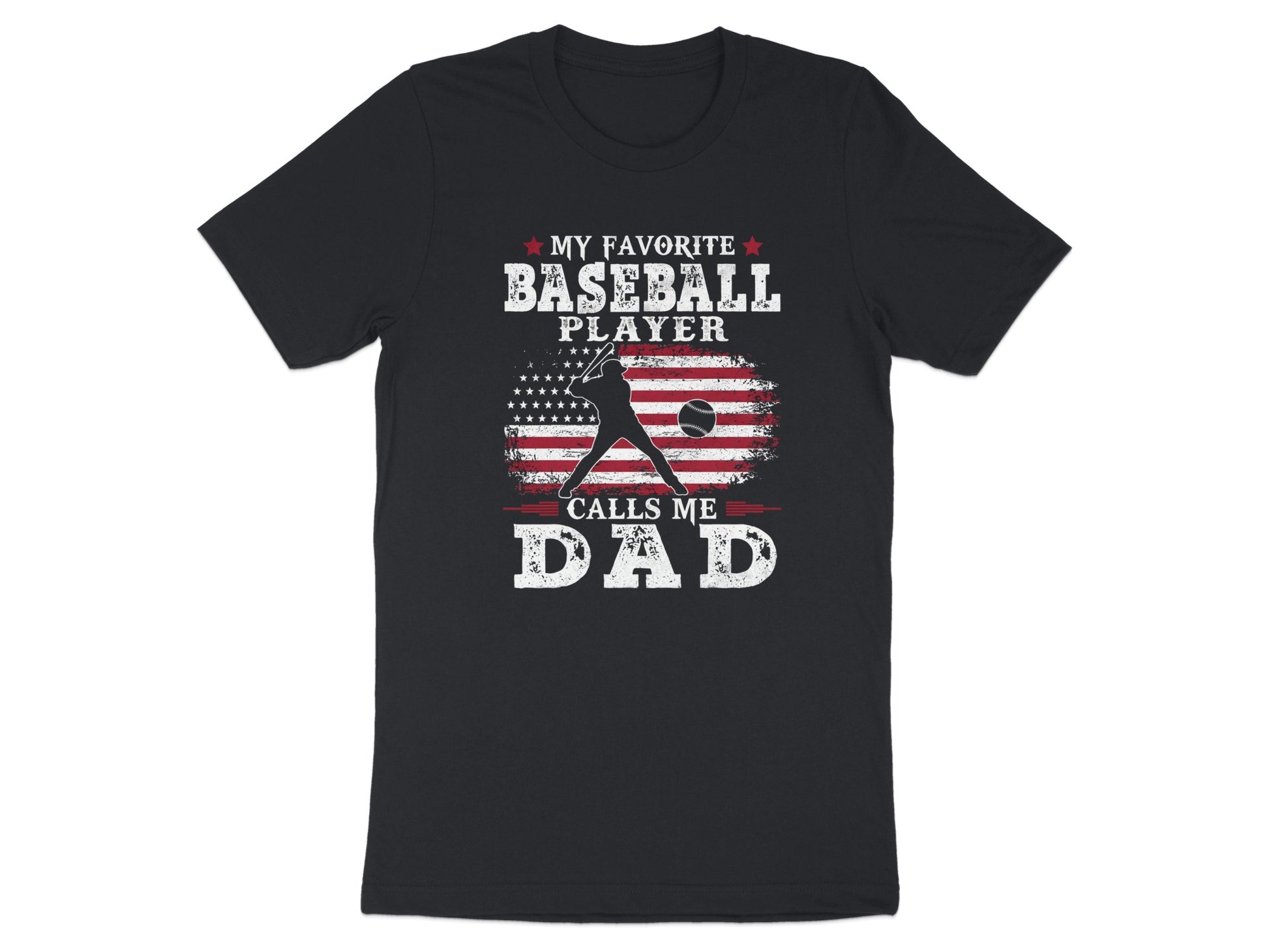 Black t-shirt with "My Favorite Baseball Player Calls Me Dad" and USA flag graphic.