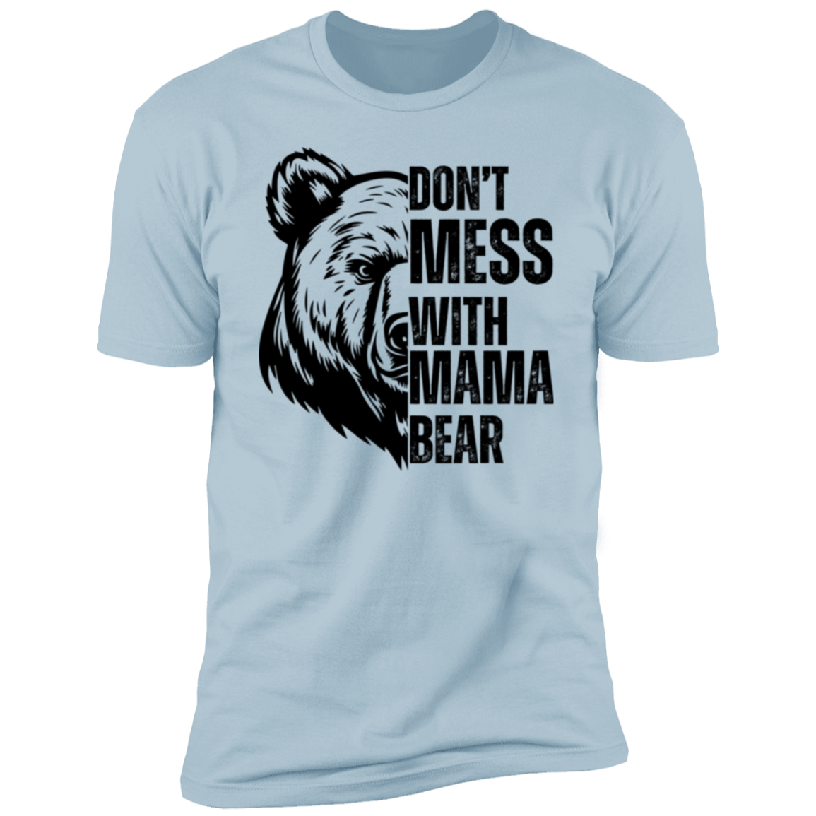 Don't Mess With Mama Bear T-Shirt