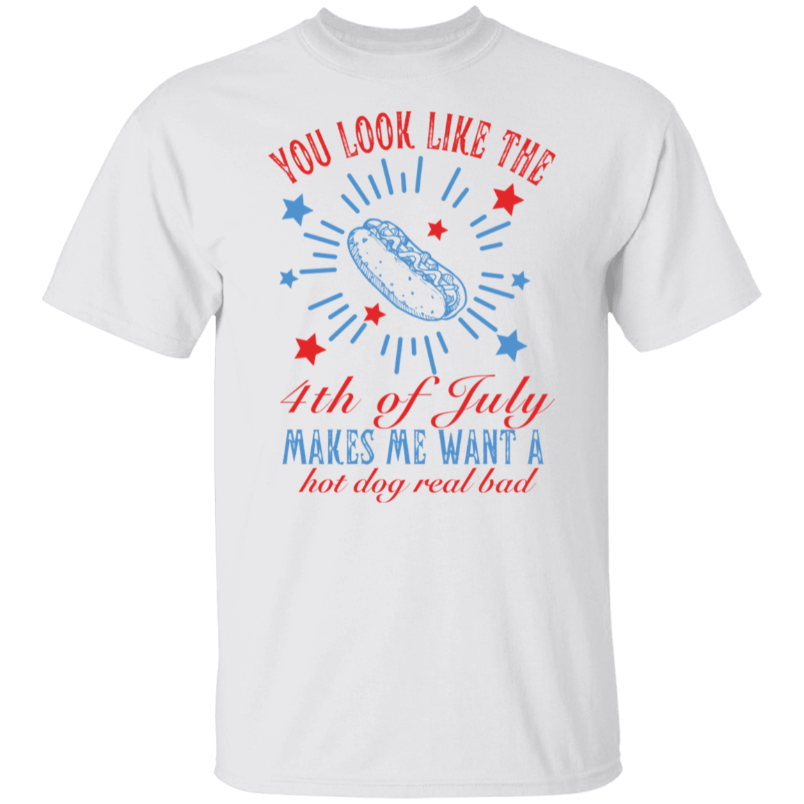 You Look Like the 4th of July T-Shirt