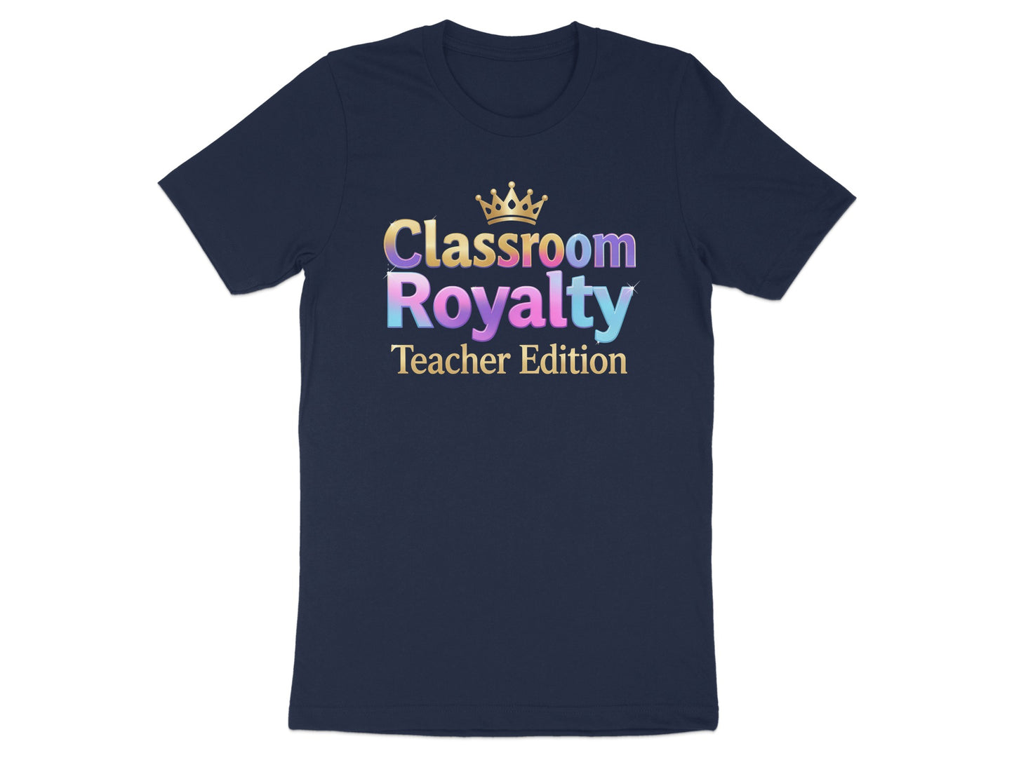Navy t-shirt with "Classroom Royalty Teacher Edition" text and a crown.