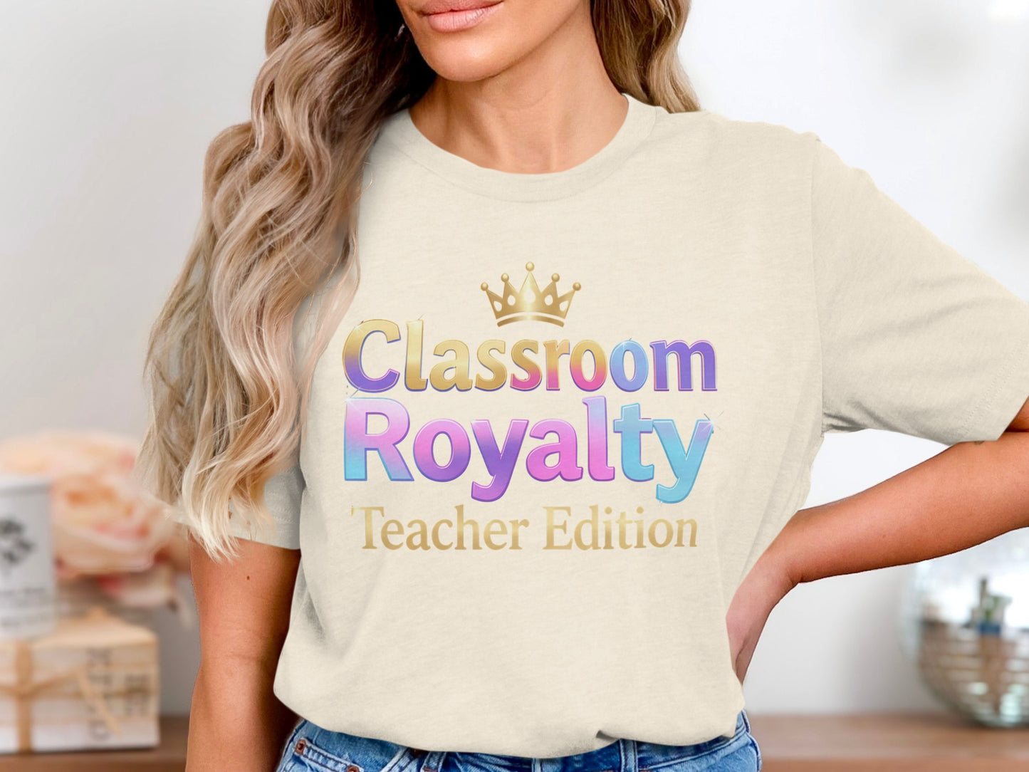 Cream t-shirt with "Classroom Royalty Teacher Edition" text and a crown graphic.