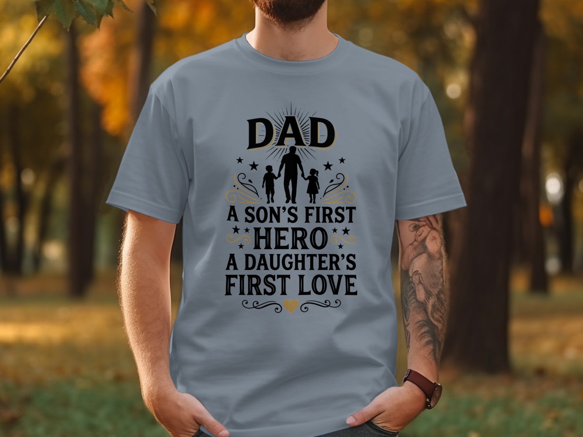 Gray t-shirt with "Dad A Son's First Hero A Daughter's First Love" text and silhouette.