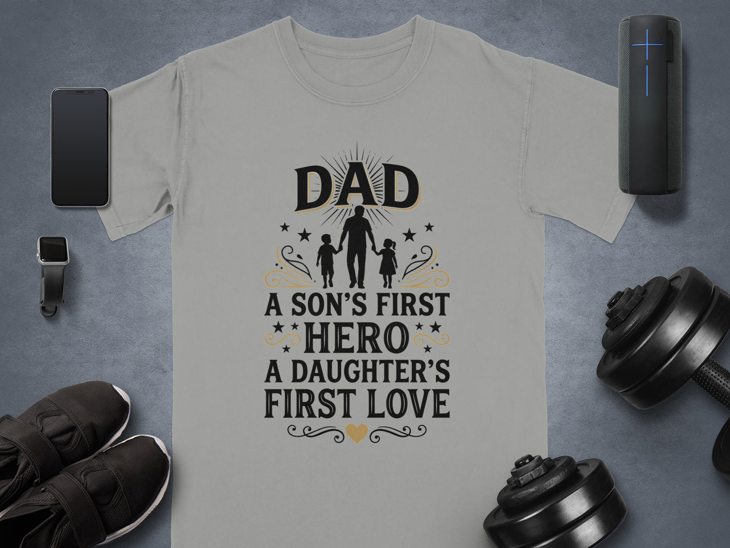 Gray t-shirt with "Dad A Son's First Hero A Daughter's First Love" text.