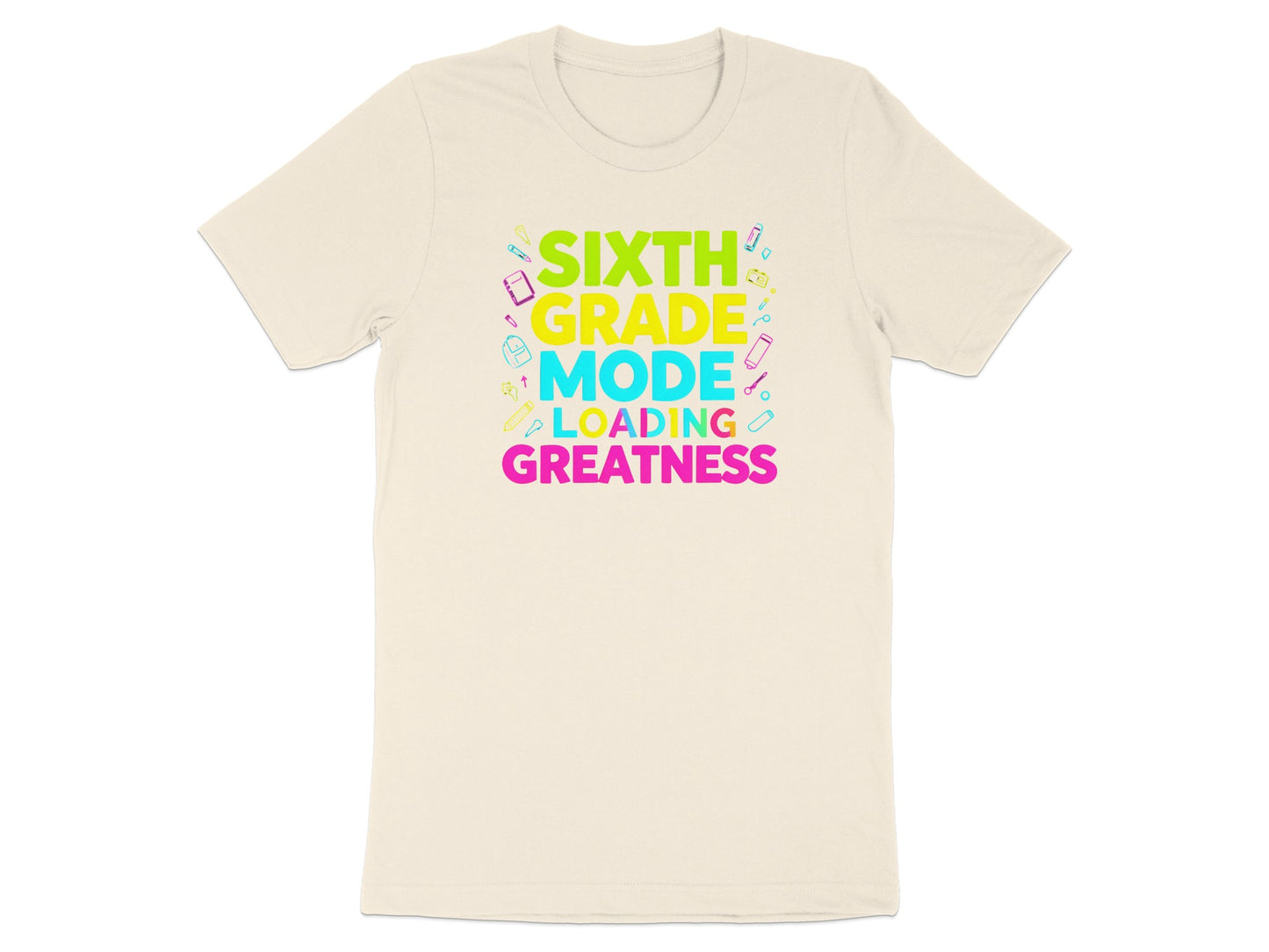 Light-colored t-shirt with "Sixth Grade Mode Loading Greatness" text and school supplies.