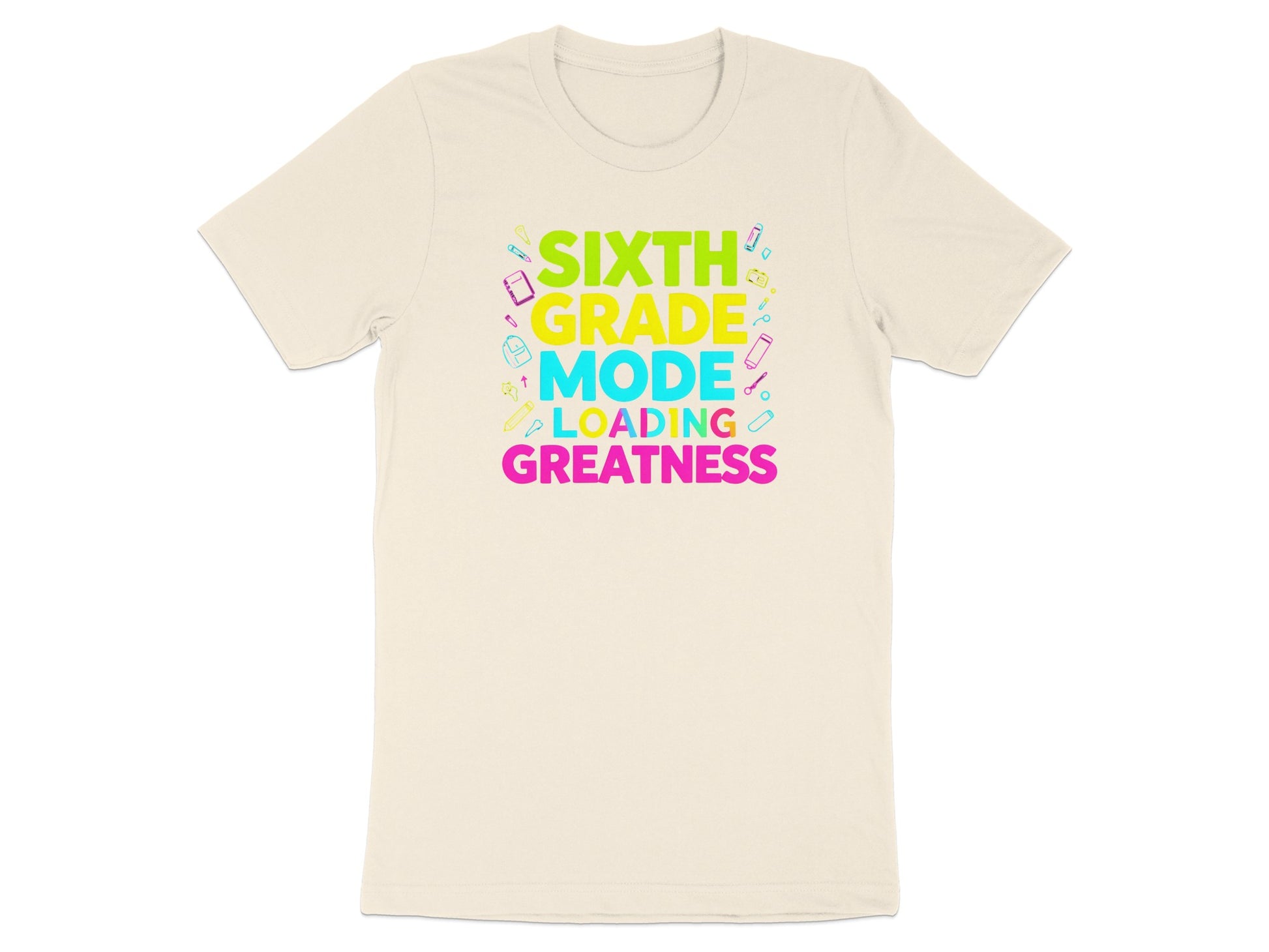 Light-colored t-shirt with "Sixth Grade Mode Loading Greatness" text and school supplies.