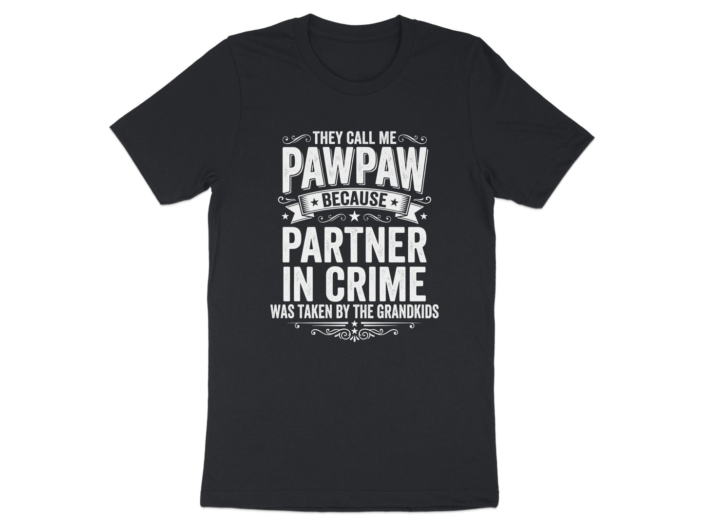 Black t-shirt with white text: "They call me Pawpaw because partner in crime was taken by the grandkids".
