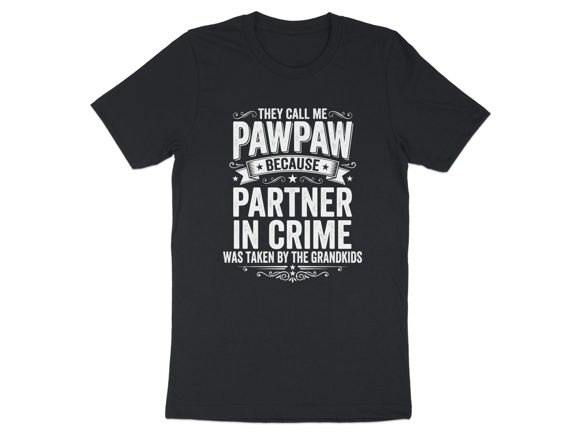 Black t-shirt with white text: "They call me Pawpaw because partner in crime was taken by the grandkids".