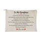 To My Daughter | Zippered Pouch