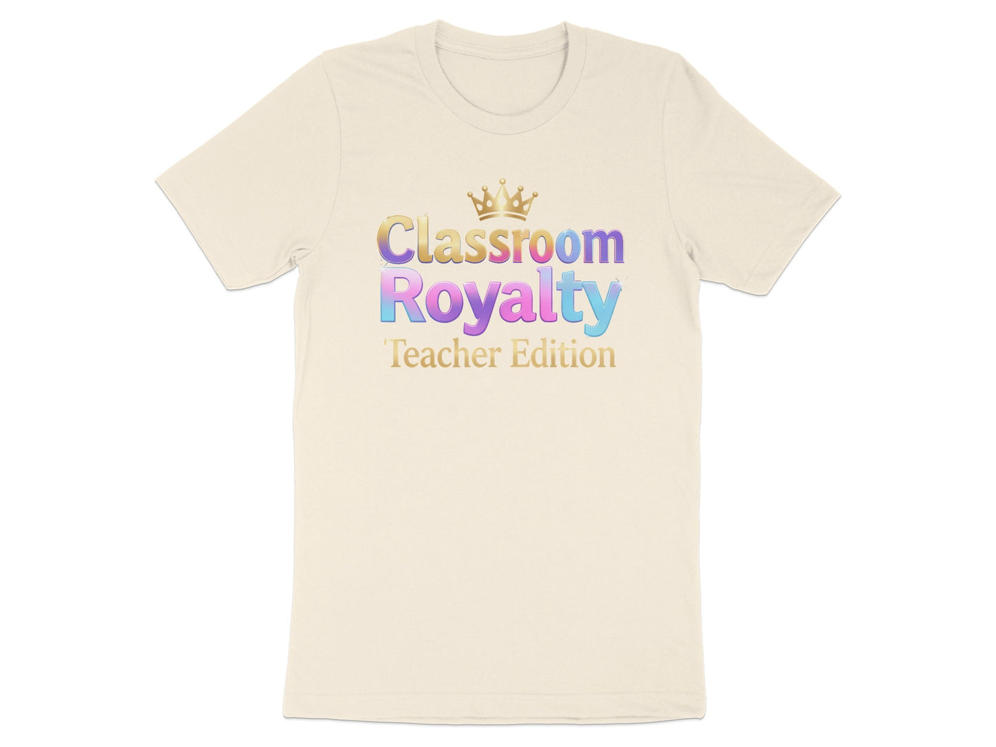 Cream t-shirt with "Classroom Royalty Teacher Edition" text and crown graphic.